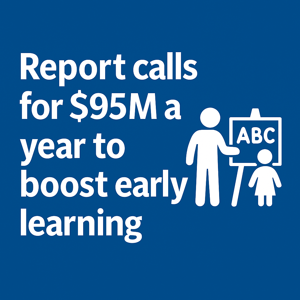 Report calls for $95M a year to boost early learning