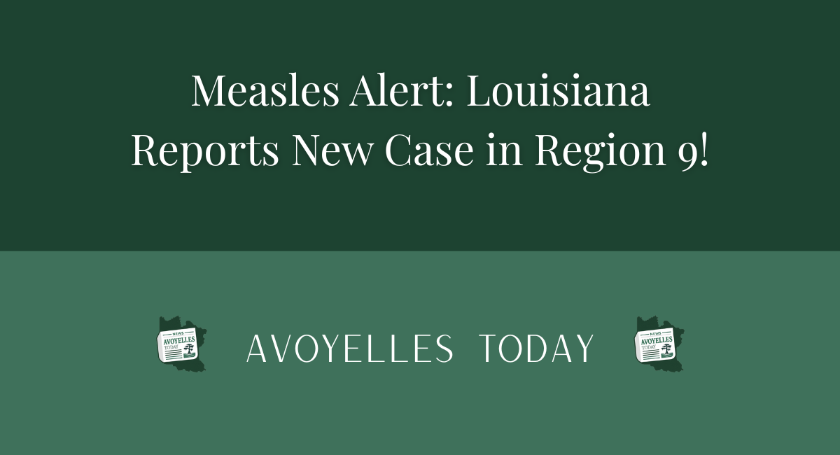 🚨 Measles Alert: Louisiana Reports New Case in Region 9! 😷
